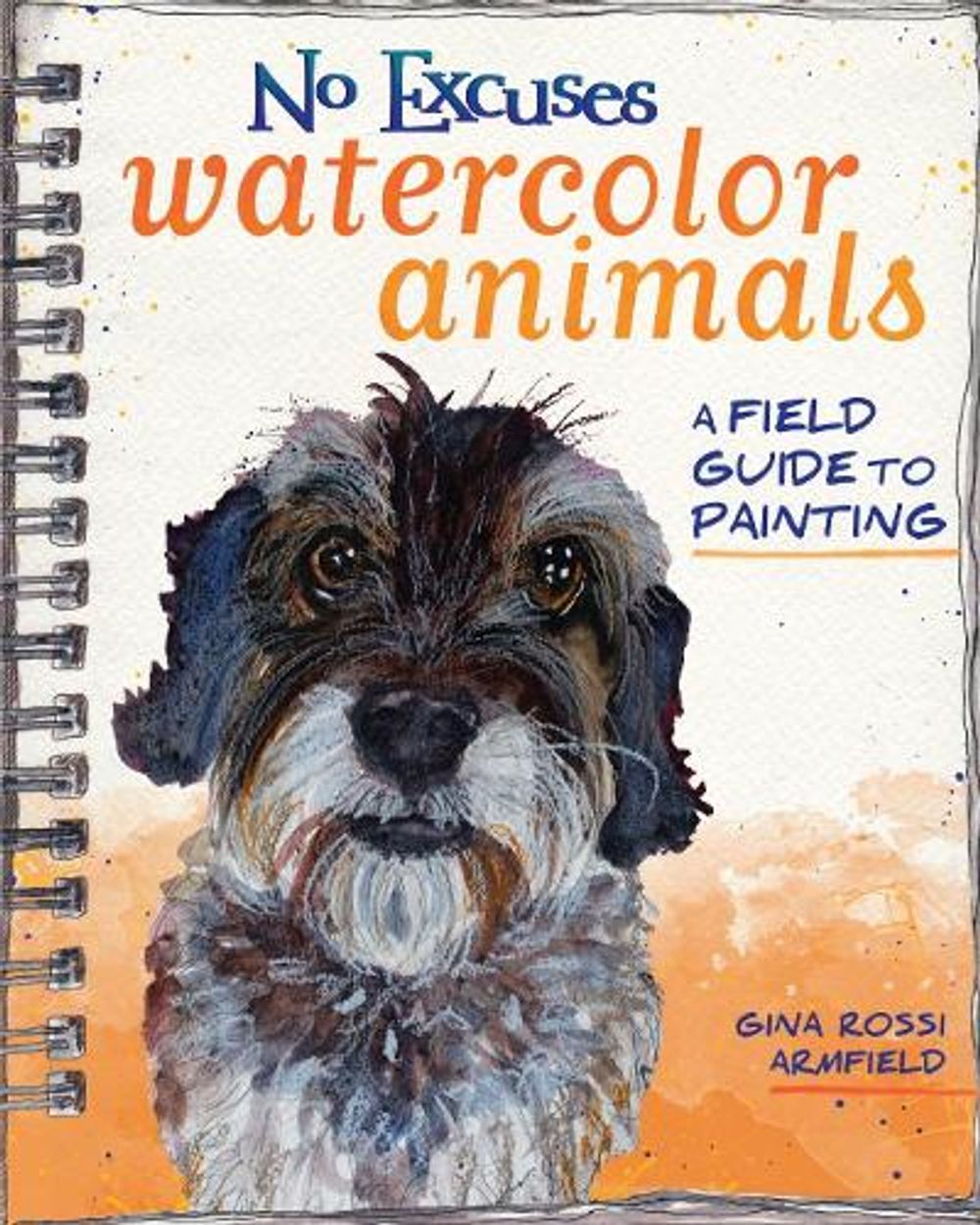 No Excuses Watercolor Animals by Gina Rossi Armfield - ISBN: 9781440347320