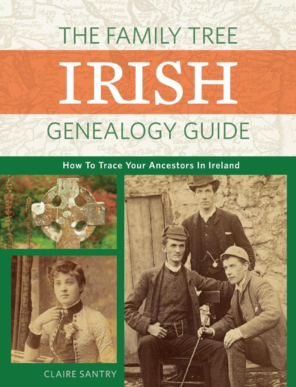 The Family Tree Irish Genealogy Guide by Claire Santry - ISBN: 9781440348808