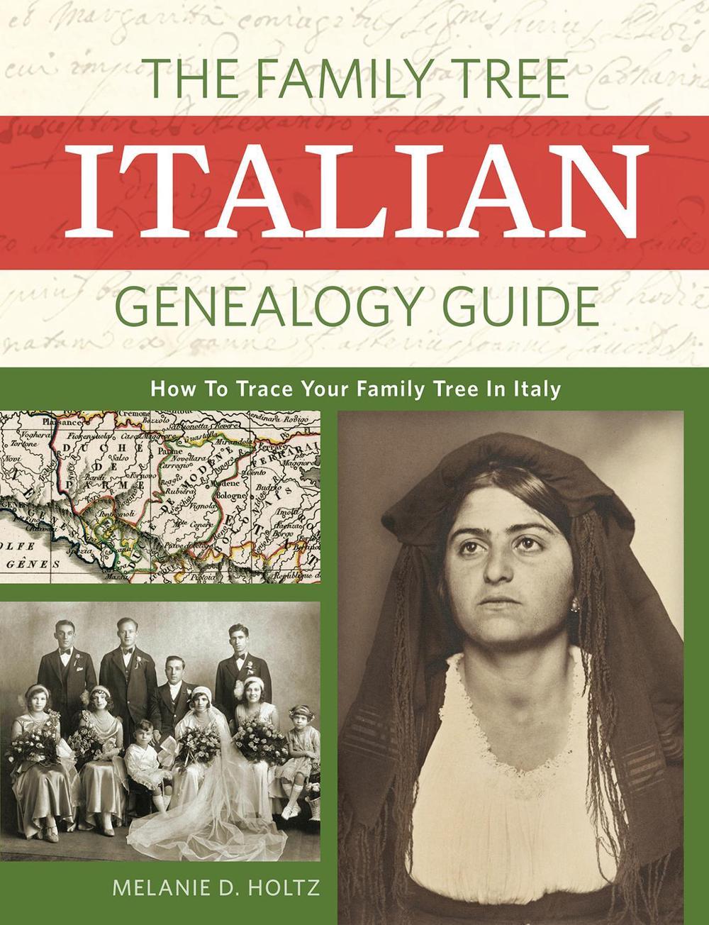 The Family Tree Italian Genealogy Guide by Mary D. Holtz - ISBN: 9781440349058