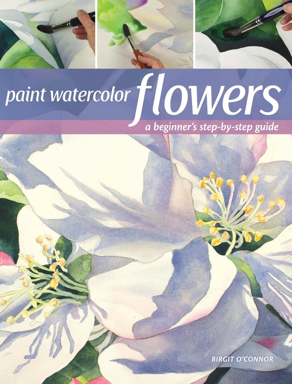 Paint Watercolor Flowers by Birgit O'Connor - ISBN: 9781440349966