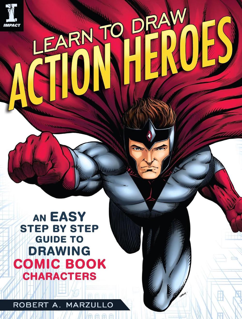 Learn To Draw Action Heroes by Robert A. Marzullo - ISBN: 9781440350924