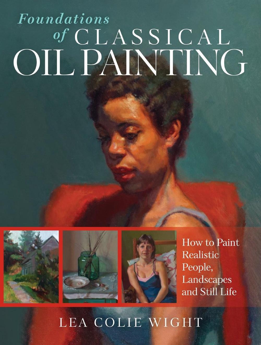 Foundations of Classical Oil Painting by Lea Colie Wight - ISBN: 9781440352423