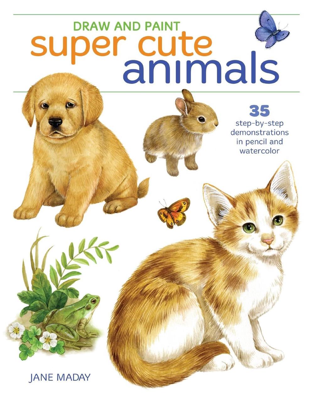 Draw and Paint Super Cute Animals by Jane Maday - ISBN: 9781440353321
