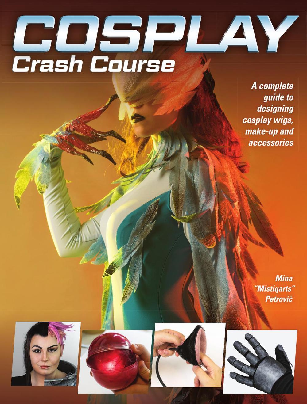 Cosplay Crash Course by Mina Mistiqarts Petrovic - ISBN: 9781440354793