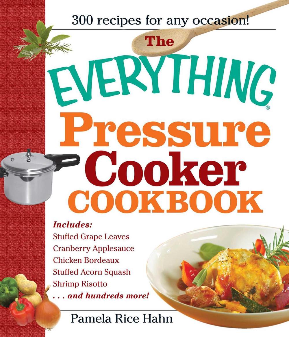 The Everything Pressure Cooker Cookbook by Pamela Rice Hahn - ISBN: 9781440500176
