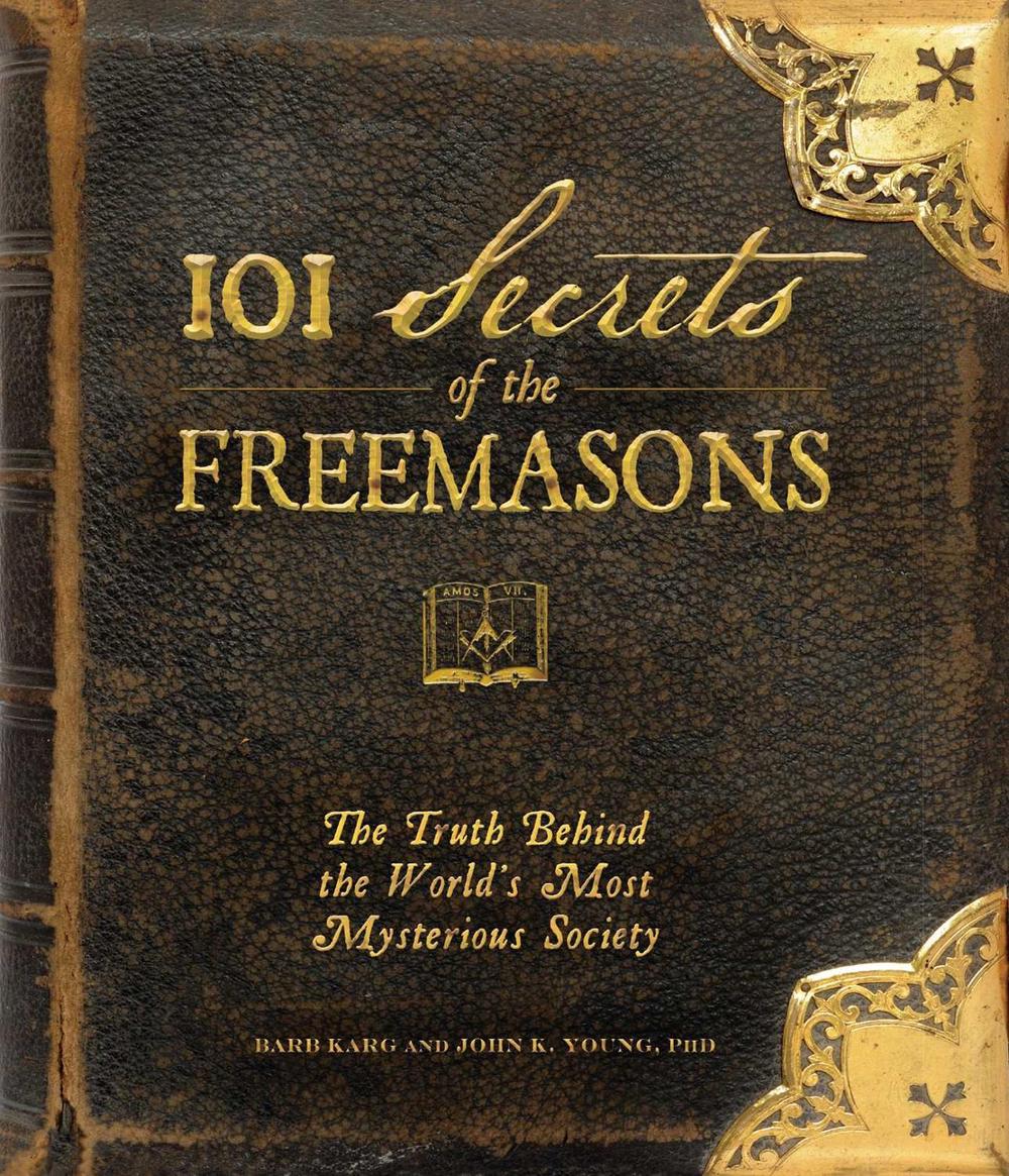 101 Secrets of the Freemasons by Barb Karg - ISBN: 9781440503788