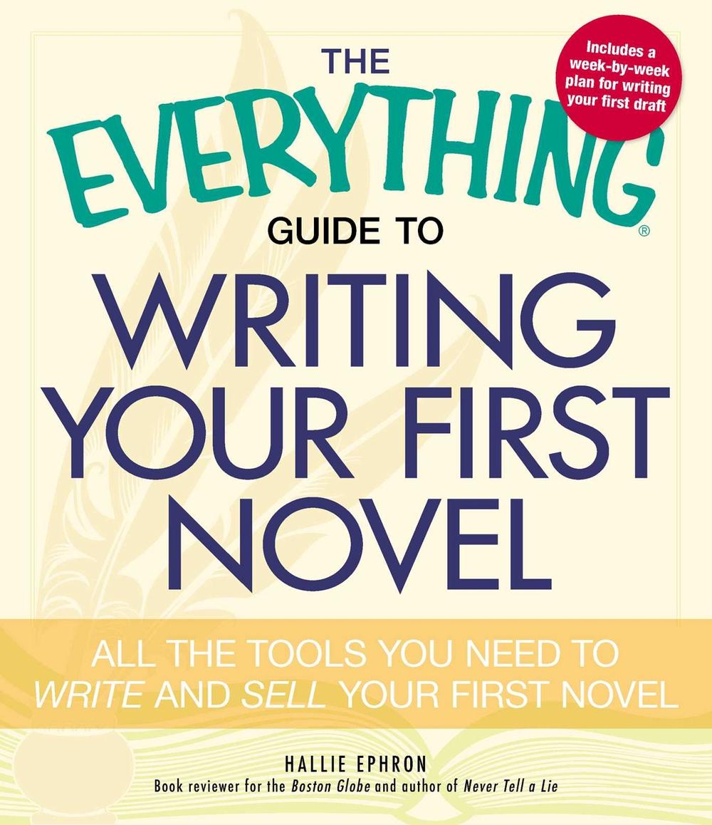 The Everything Guide to Writing Your First Novel by Hallie Ephron - ISBN: 9781440509575