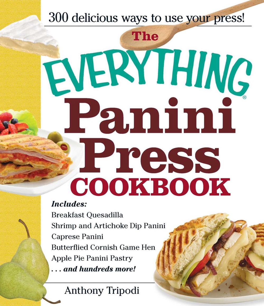 The Everything Panini Press Cookbook by Anthony Tripodi - ISBN: 9781440527692
