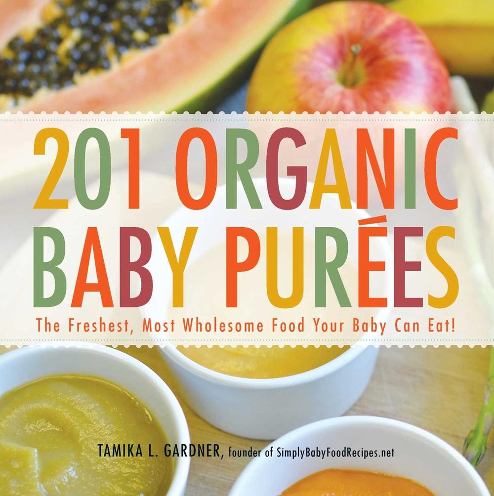 201 Organic Baby Purees by Tamika L. Gardner - ISBN: 9781440528996