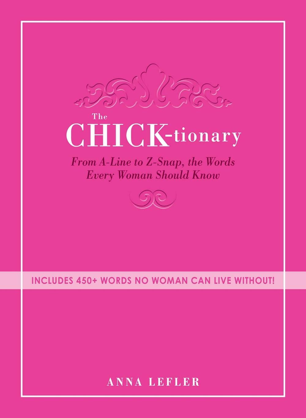 The Chicktionary by Anna Lefler - ISBN: 9781440529849