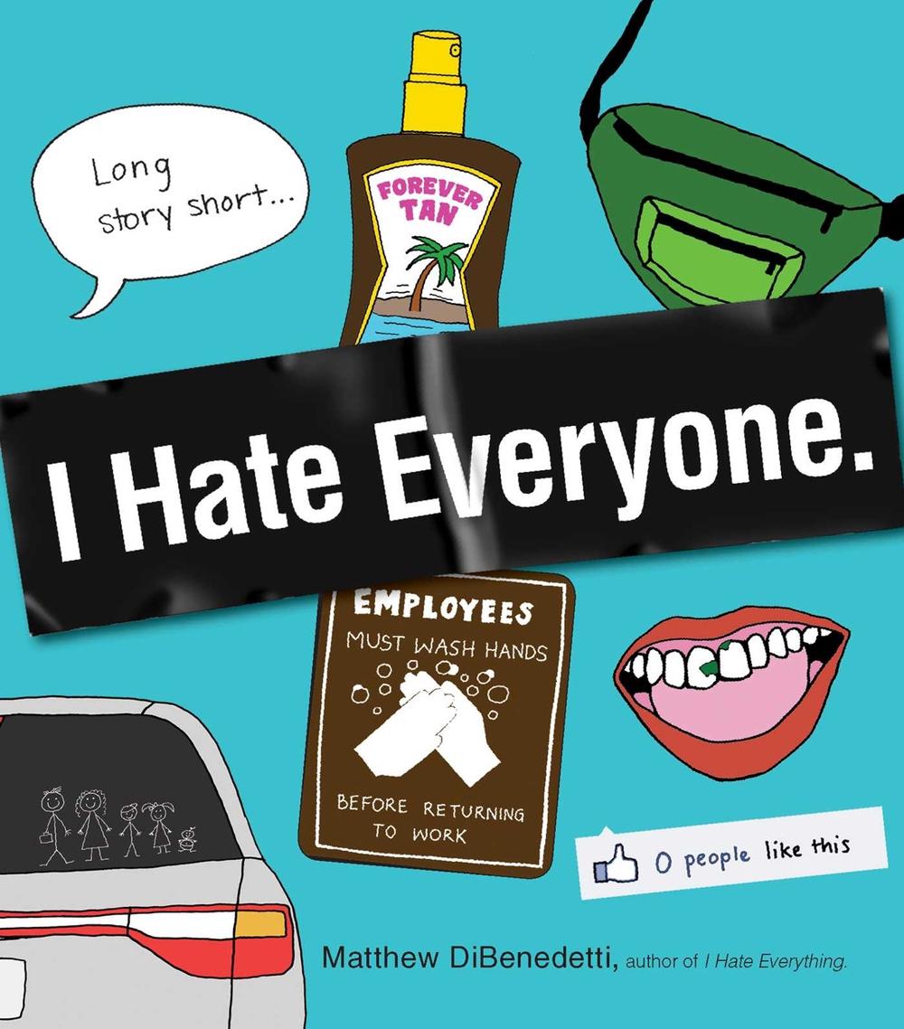 I Hate Everyone by Matthew DiBenedetti - ISBN: 9781440533594