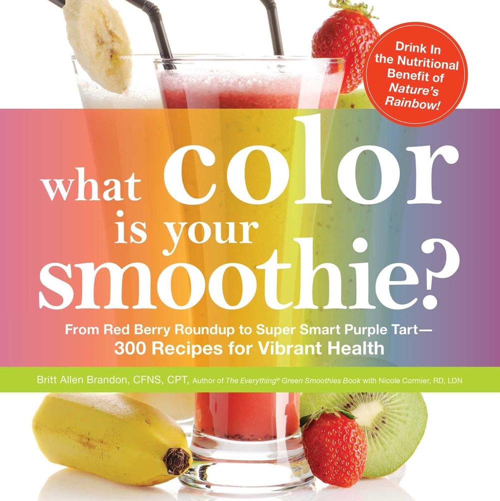 What Color is Your Smoothie? by Britt Brandon - ISBN: 9781440536168