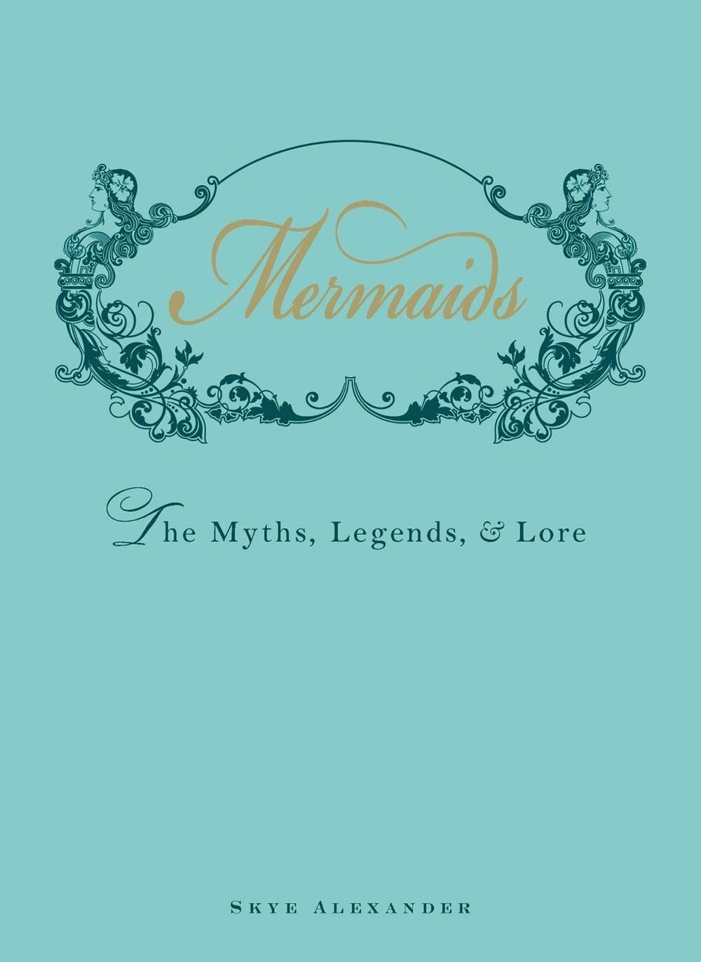 Mermaids by Skye Alexander - ISBN: 9781440538575
