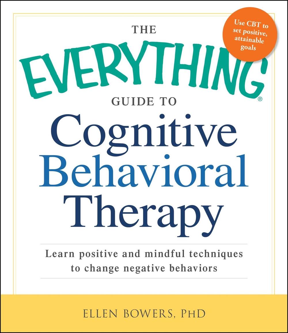 The Everything Guide to Cognitive Behavioral Therapy by Ellen Bowers - ISBN: 9781440556715