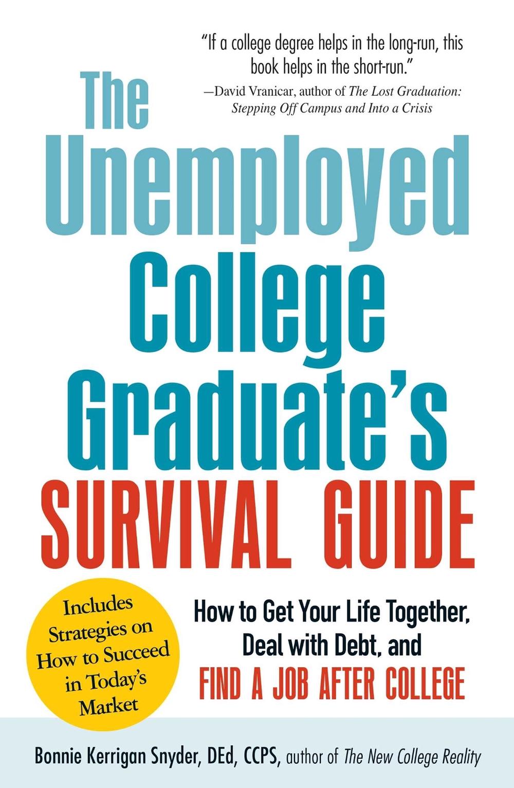 The Unemployed College Graduate's Survival Guide by Bonnie Kerrigan Snyder - ISBN: 9781440560231
