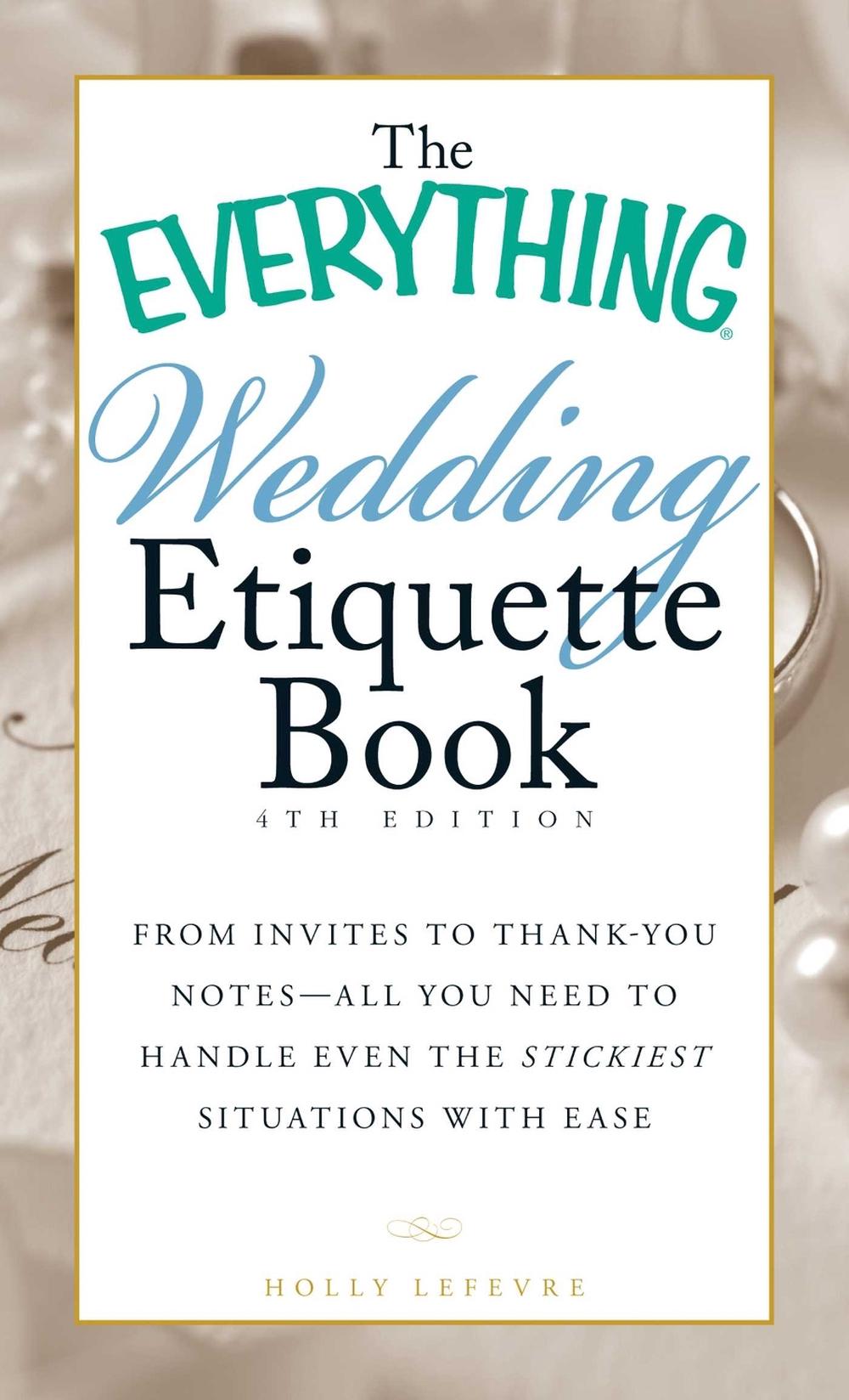 The Everything Wedding Etiquette Book by Holly Lefevre - ISBN: 9781440561511