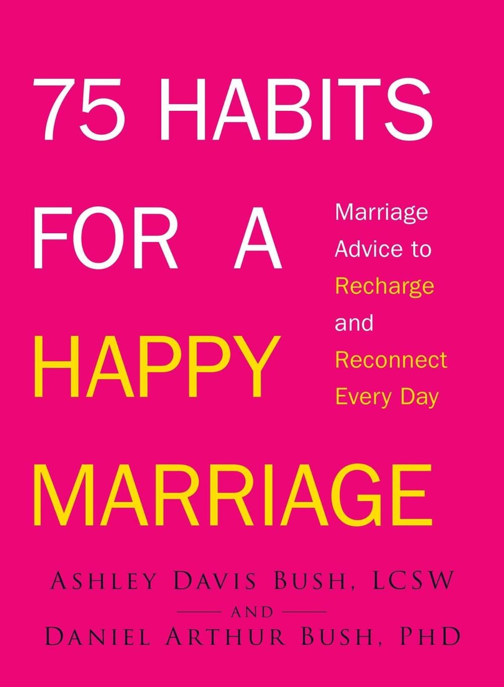 75 Habits for a Happy Marriage by Daniel Arthur Bush - ISBN: 9781440562259