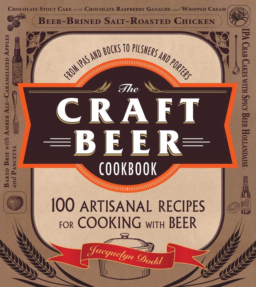 The Craft Beer Cookbook by Jacquelyn Dodd - ISBN: 9781440564918