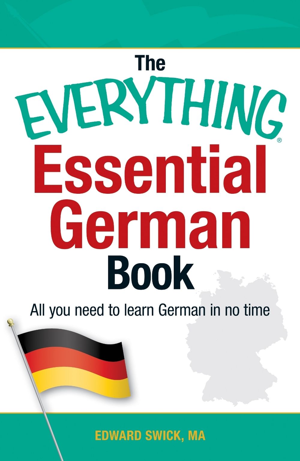 The Everything Essential German Book by Edward Swick - ISBN: 9781440567575