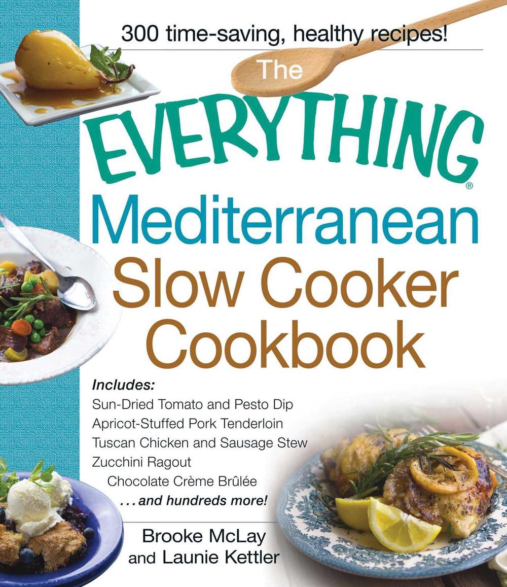 The Everything Mediterranean Slow Cooker Cookbook by Launie Kettler - ISBN: 9781440568527