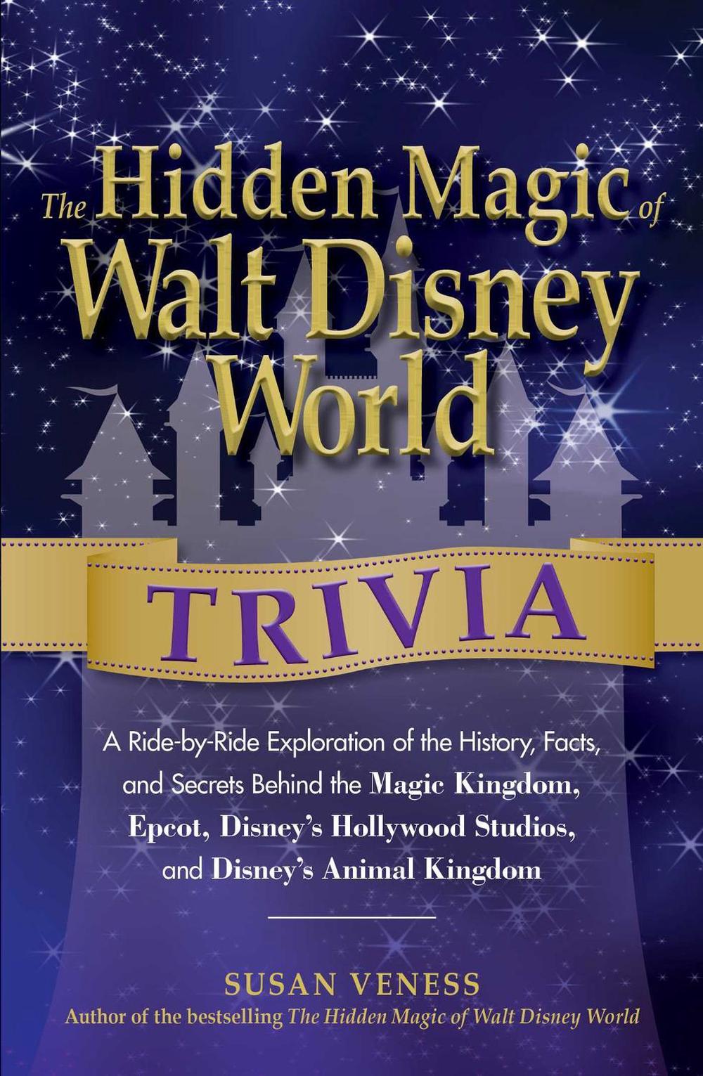 The Hidden Magic of Walt Disney World Trivia by Susan Veness - ISBN: 9781440568947