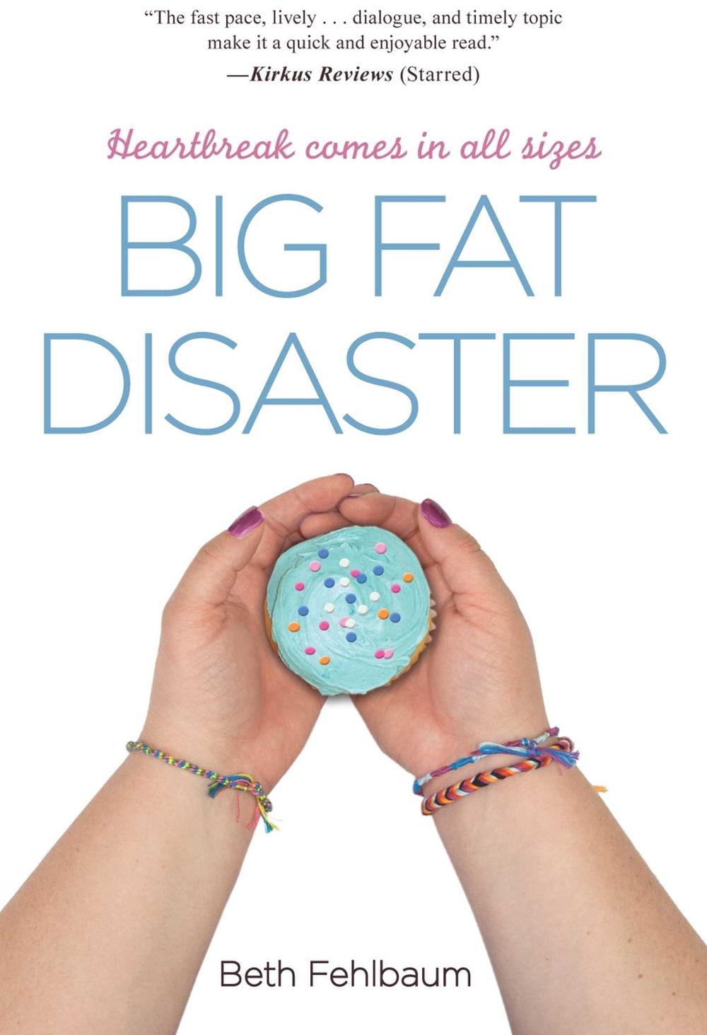 Big Fat Disaster by Beth Fehlbaum - ISBN: 9781440570483