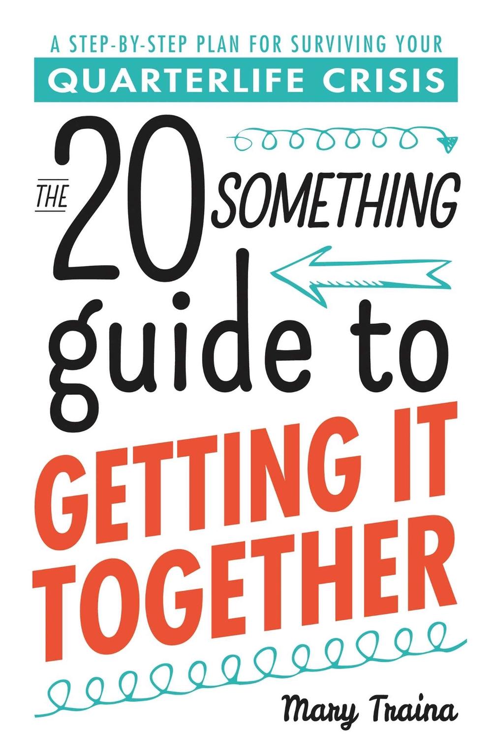The Twentysomething Guide to Getting It Together by Mary Traina - ISBN: 9781440571831