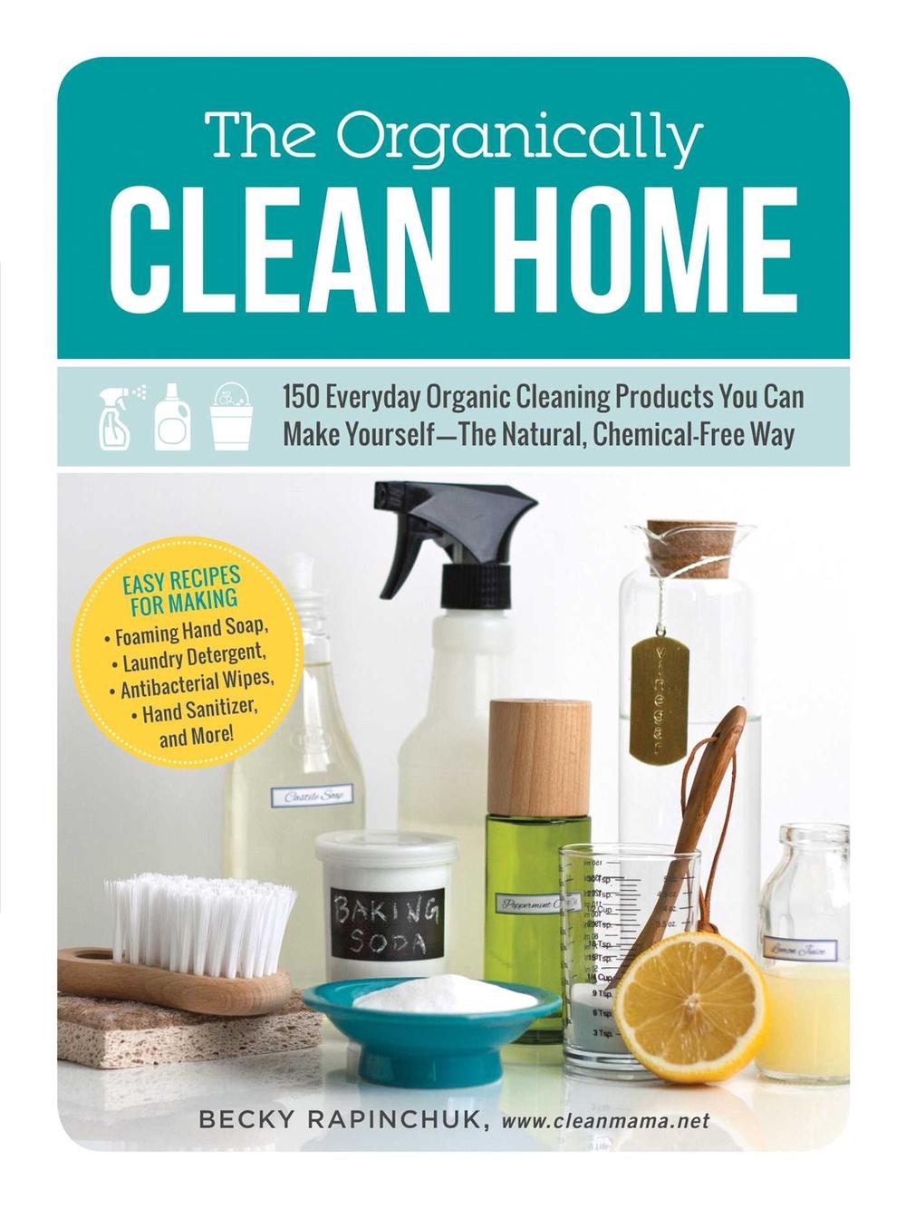 The Organically Clean Home by Becky Rapinchuk - ISBN: 9781440572517