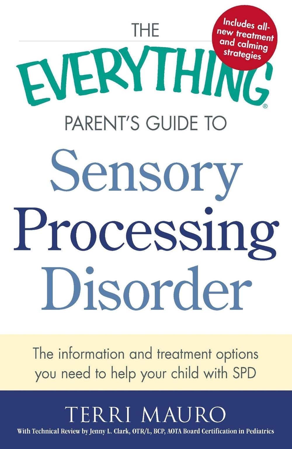The Everything Parent's Guide To Sensory Processing Disorder by Terri Mauro - ISBN: 9781440574566
