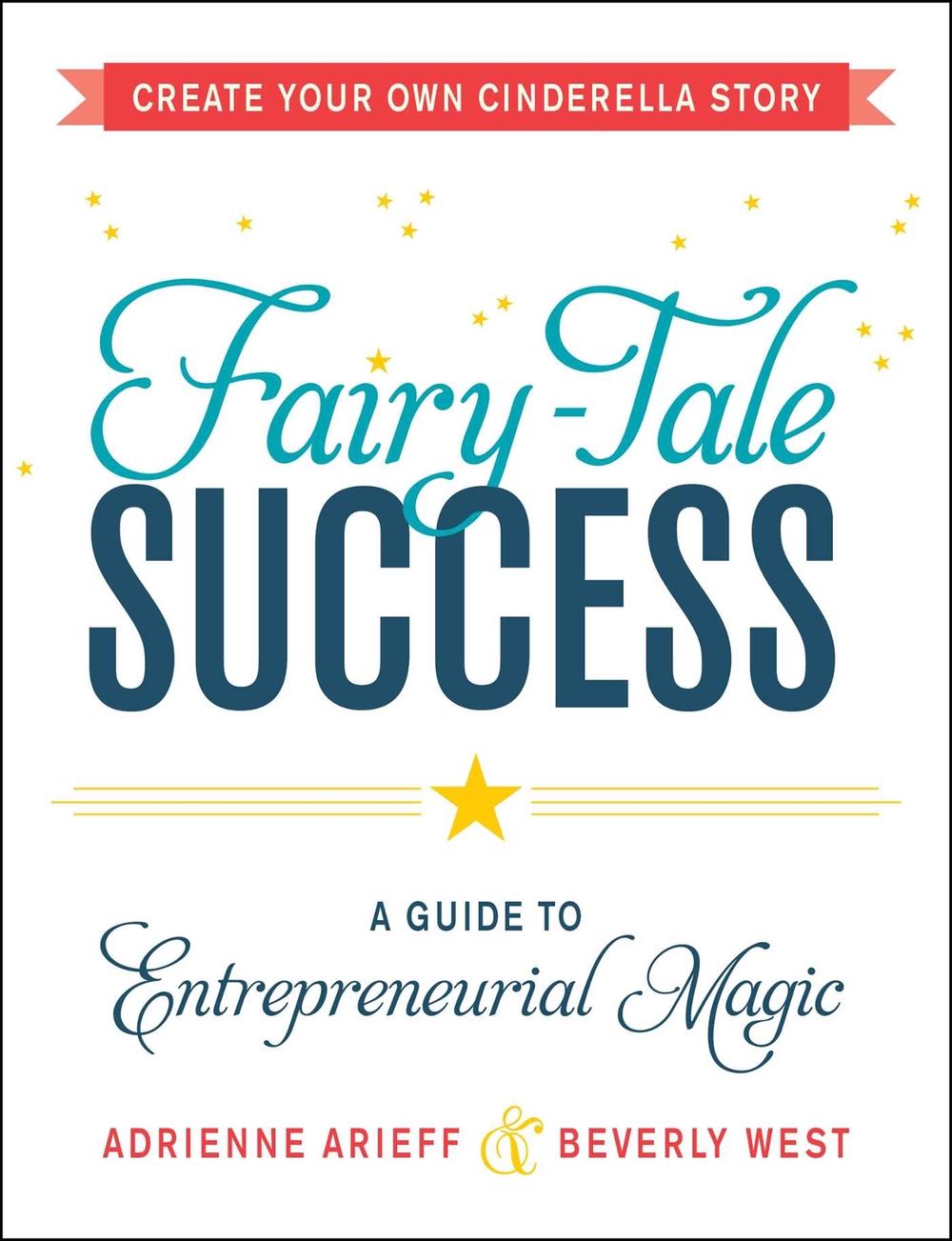 Fairy-Tale Success by Adrienne Arieff - ISBN: 9781440575174