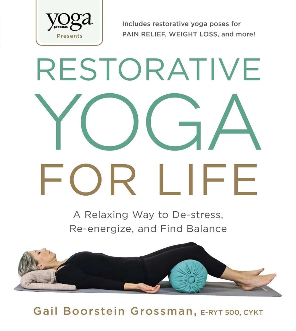 Yoga Journal Presents Restorative Yoga for Life by Gail Boorstein Grossman - ISBN: 9781440575204
