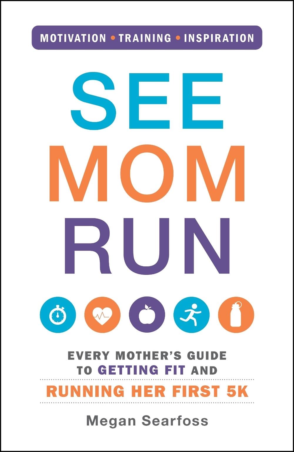 See Mom Run by Megan Searfoss - ISBN: 9781440575778