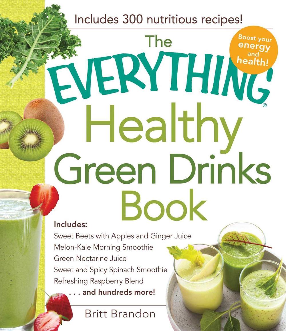 The Everything Healthy Green Drinks Book by Britt Brandon - ISBN: 9781440576942