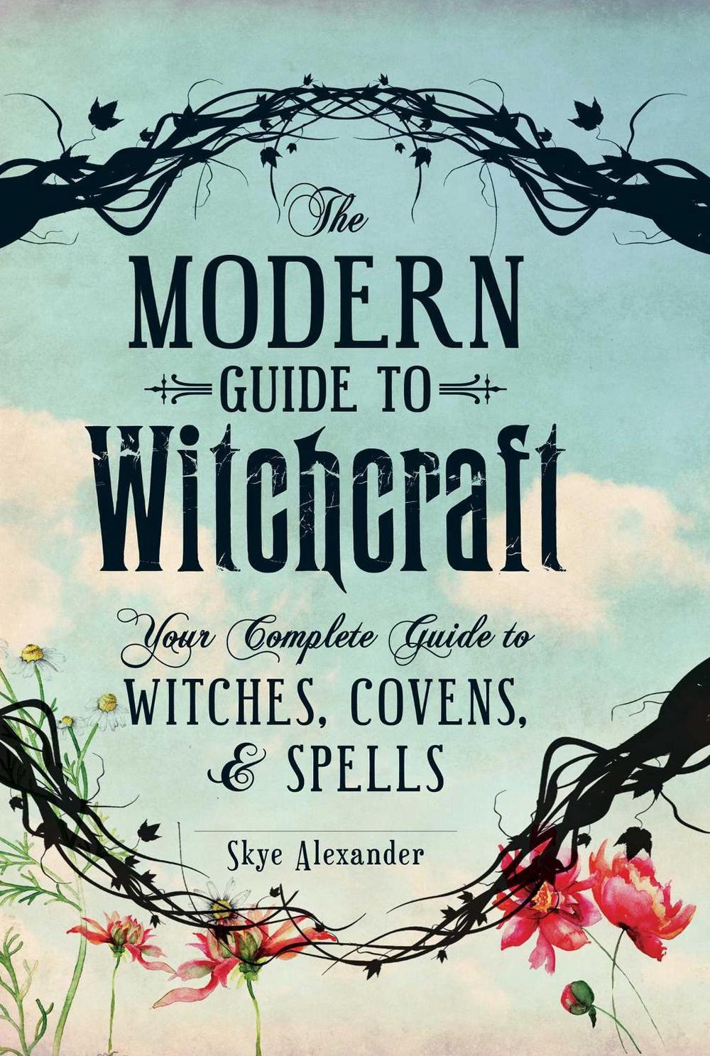 The Modern Guide to Witchcraft by Skye Alexander - ISBN: 9781440580024