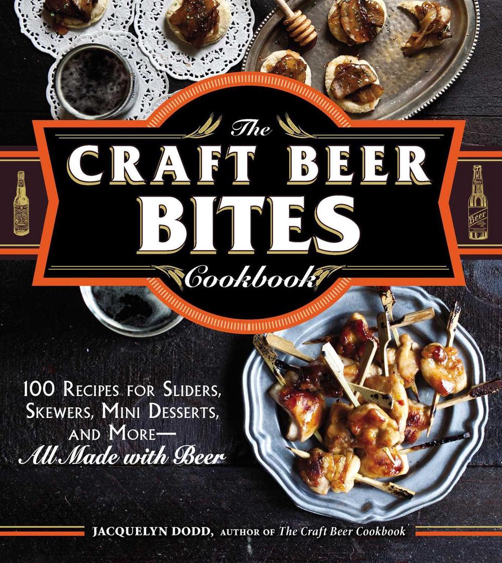 The Craft Beer Bites Cookbook by Jacquelyn Dodd - ISBN: 9781440581670