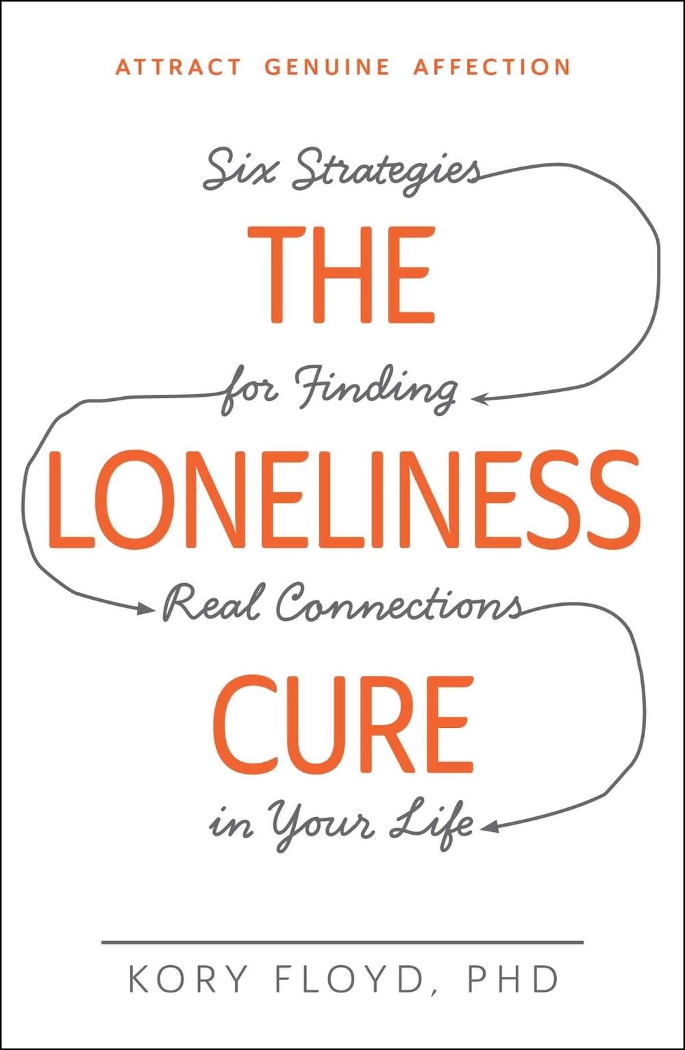 The Loneliness Cure by Kory Floyd - ISBN: 9781440582097