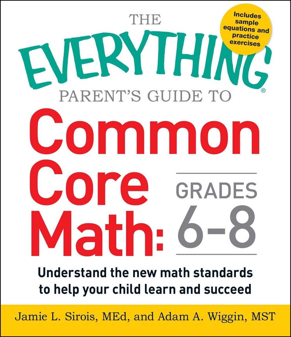 The Everything Parent's Guide to Common Core Math Grades 6-8 by Adam A. Wiggin - ISBN: 9781440583575