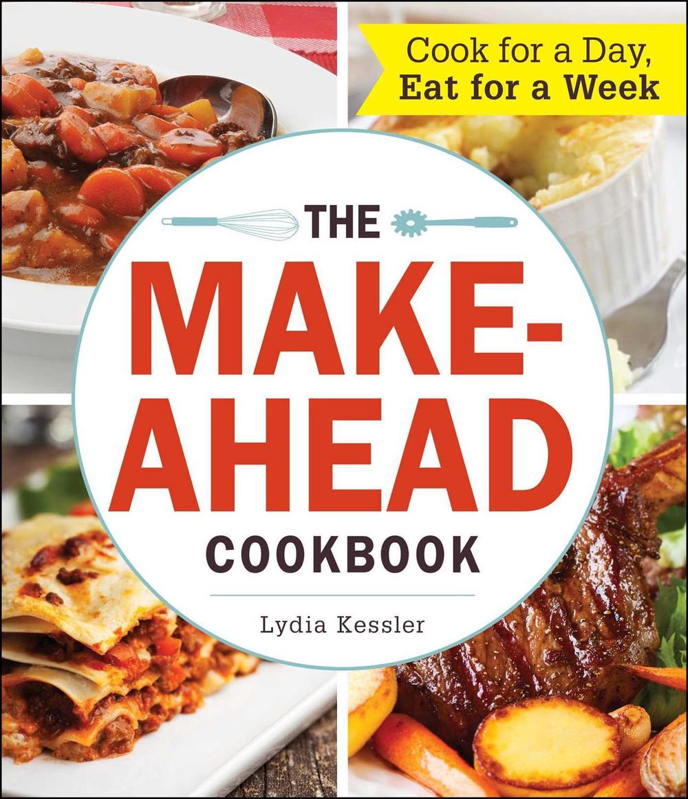 The Make-Ahead Cookbook by Lydia Kessler - ISBN: 9781440583759