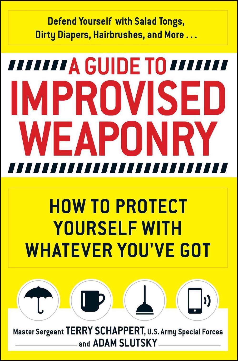 A Guide To Improvised Weaponry by Terry Schappert - ISBN: 9781440584725