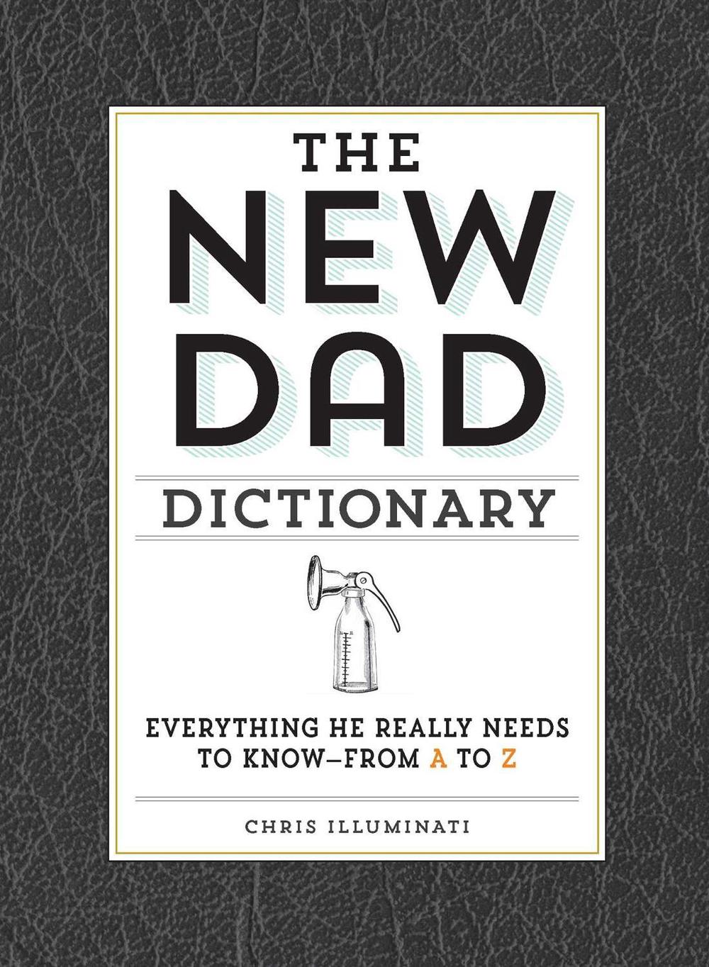 The New Dad Dictionary by Chris Illuminati - ISBN: 9781440585234