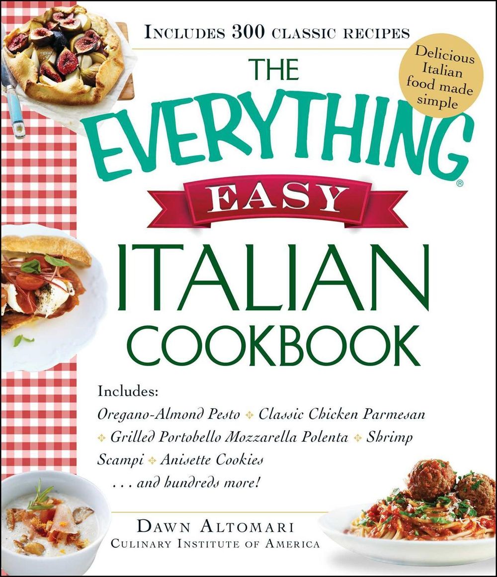 The Everything Easy Italian Cookbook by Dawn Altomari-Rathjen - ISBN: 9781440585333
