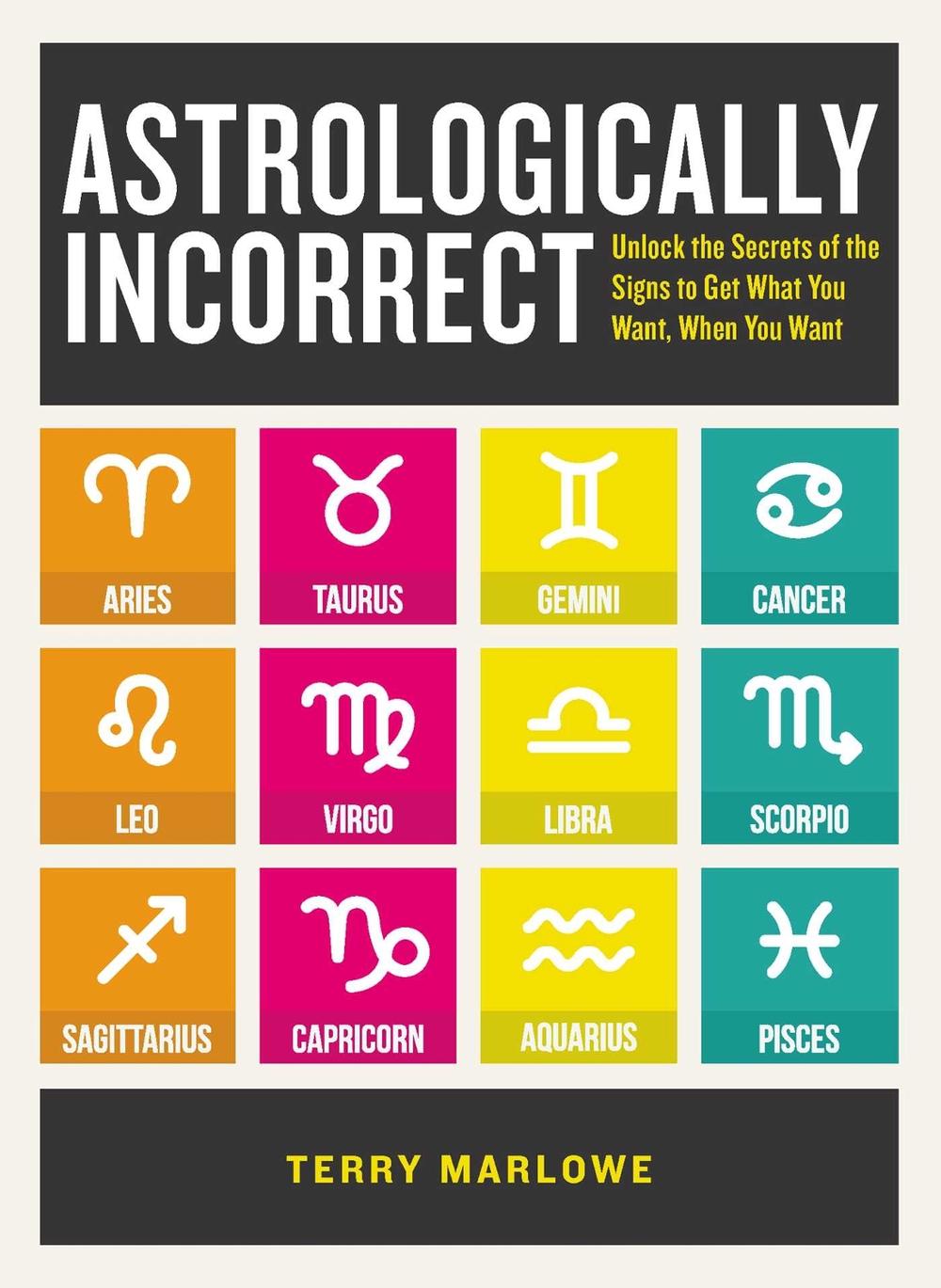 Astrologically Incorrect by Terry Marlowe - ISBN: 9781440586422