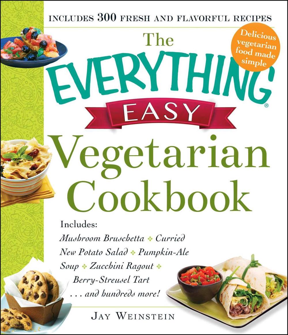 The Everything Easy Vegetarian Cookbook by Jay Weinstein - ISBN: 9781440587191