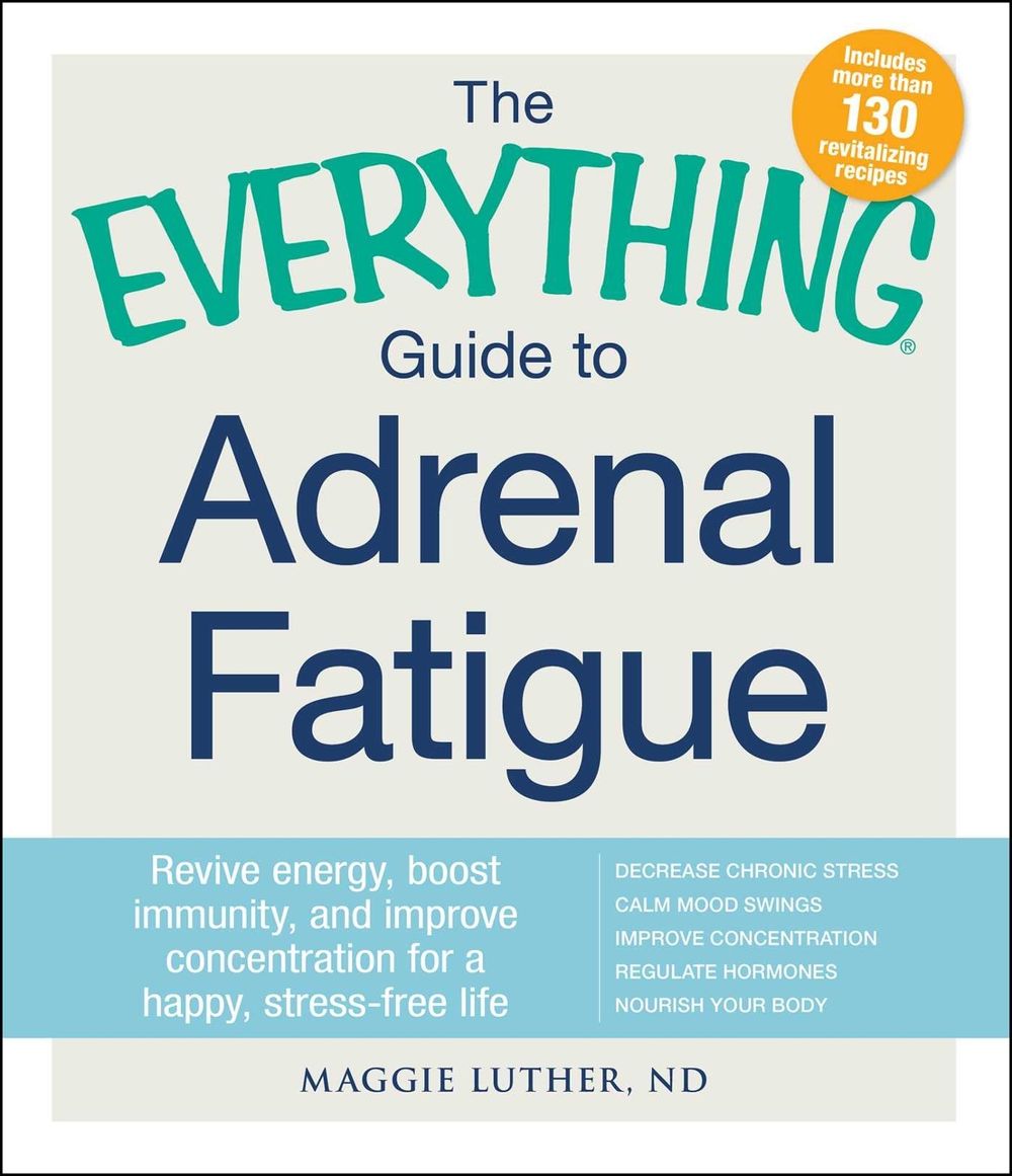 The Everything Guide To Adrenal Fatigue by Maggie Luther - ISBN: 9781440587993