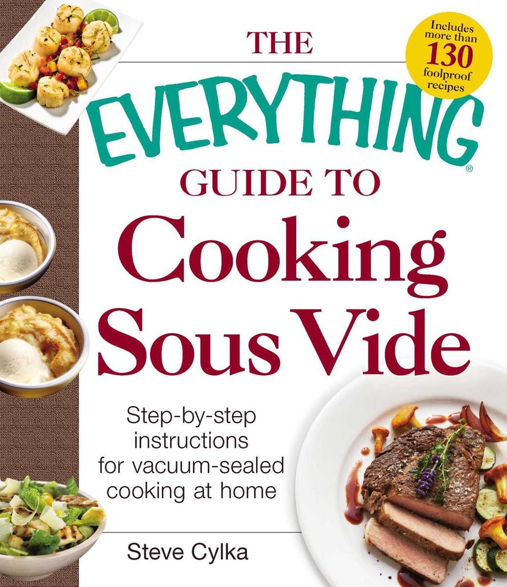 The Everything Guide To Cooking Sous Vide by Steve Cylka - ISBN: 9781440588365