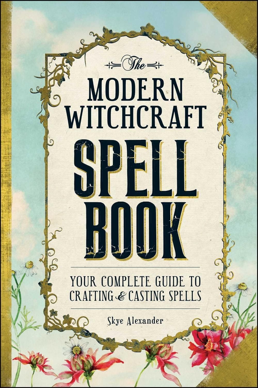 The Modern Witchcraft Spell Book by Skye Alexander - ISBN: 9781440589232