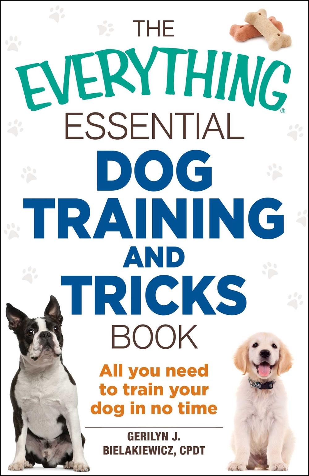 The Everything Essential Dog Training and Tricks Book by Gerilyn J. Bielakiewicz - ISBN: 9781440590191