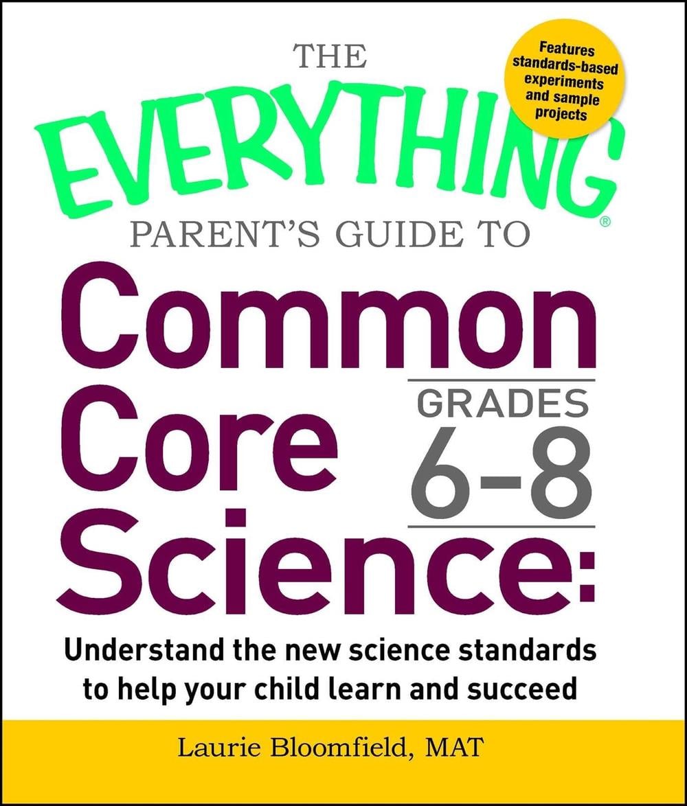 The Everything Parent's Guide to Common Core Science Grades 6-8 by Laurie Bloomfield - ISBN: 9781440592720