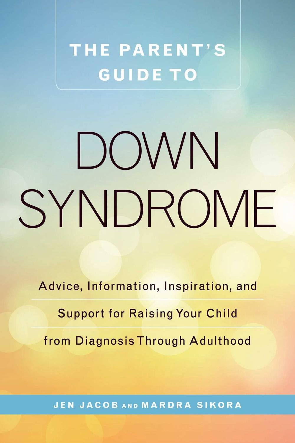 The Parent's Guide to Down Syndrome by Jen Jacob - ISBN: 9781440592904