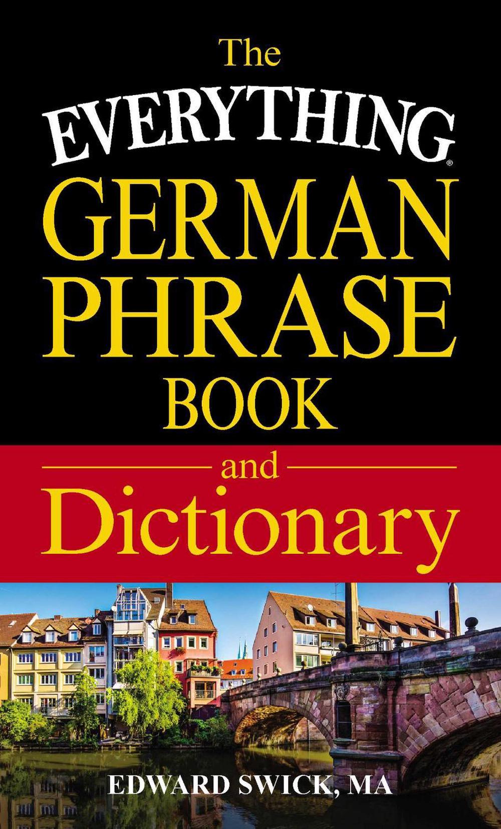 The Everything German Phrase Book & Dictionary by Edward Swick - ISBN: 9781440593086